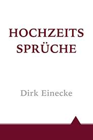 Hier findest du die besten hochzeitssprüche ! Amazon Com Hochzeitsspruche German Edition Ebook Einecke Dirk Kindle Store