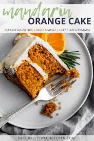 This round up of epic sugar free and gluten free christmas desserts will 100% float everyone's boat. Mandarin Orange Cake Recipe Refined Sugar Free