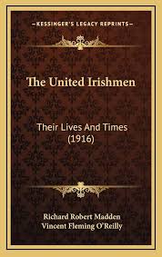 Amazon.com: The United Irishmen: Their Lives And Times (1916):  9781165218615: Madden, Richard Robert, O'Reilly, Vincent Fleming: Libros