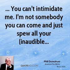 Are You Intimidated Quotes Quotesgram