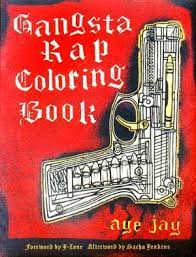 The juxtaposition of the outlaw image of the rappers with the childlike innocence of a coloring. Gangsta Rap Coloring Book Last Gasp