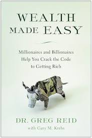 Buy Wealth Made Easy: Millionaires and Billionaires Help You Crack the Code  to Getting Rich Book Online at Low Prices in India | Wealth Made Easy:  Millionaires and Billionaires Help You Crack