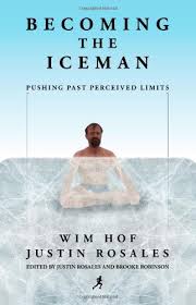 Becoming The Iceman By Wim Hof Https Www Amazon Com Dp 1937600467 Ref Cm Sw R Pi Dp X Dox7ybhjvyd1q Wim Hof The Iceman Hof