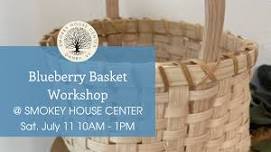 Blueberry Basket Workshop