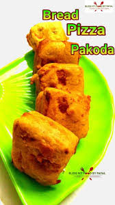 Bread Pizza Pakoda Food Indian Snack Recipes Recipes