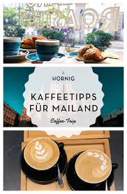 Coffee Trip 5 Tipps Fur Guten Kaffee In Milano Blog J Hornig Mailand Mailand Tipps Shopping In Mailand