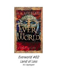 Cactus blights haunt the deserts, looking for blood to bring back to the source of their curse. Everworld 02 Land Of Loss The Animorphs Fan Forum