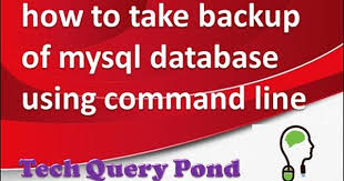 How To Take Backup Of Mysql Database Using Command Line Mysql Backup Command