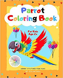 Free coloring pages to download and print. Parrot Coloring Book For Kids Bird Coloring Book For Kids Ages 2 4 4 8 Cute Parrots Coloring Pages For Fun And Activity With Kids Tropical Birds Coloring Book Box Color 9781695448476 Amazon Com Books