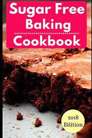 Download Pdf Sugar Free Baking Cookbook Healthy Sugar Free Baking And Dessert Recipes For Losing Weig Sugar Free Baking Baking Cookbooks Sugar Free Diet Plan