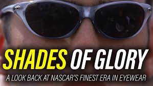 They go to the wash room before so that they should not go at that time of the race. A Look Back At Nascar S Finest Eyewear Era Nascar Com