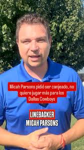 Micah Parsons pide salir de los Vaqueros de Dallas, ya no quiere jugar en  el equipo de América. Manda mensaje para acelerar su negociación de  extensión contractual. #dallascowboys #micahparsons ...