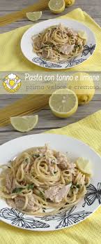 Pasta Con Tonno E Limone Primo Piatto Cremoso E Appetitoso Una Ricetta Veloce Per Preparare Gli Spaghetti Al Tonno In Bianco Prof Ricette Primi Piatti Piatti