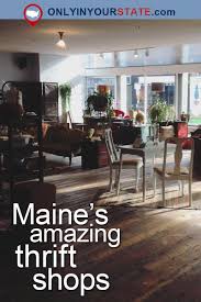 10 Incredible Thrift Stores In Maine Where You Ll Find All Kinds Of Treasures With Images New England Homes Maine Thrifting