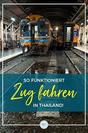 Zug Thailand Die Besten Tipps Fur Eure Reise Mit Der Eisenbahn Thailand Reisen Thailand Rundreise Asien Rundreise