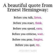 Before You Talk Listen Ernesthemingway Forgiveness Prayer Reaction Wisewords Wisdom Truth Lifelessons Words Me Quotes Life Quotes