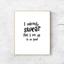 I Solemnly Swear That I Am Up To No Good Quote Meaning I Solemnly Swear That I Am Up To No Good Weasley Quote Etsy Harry Potter Wall Art Harry Potter Wall Hogwarts Art