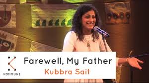 Kubra was born into a conservative muslim family; Farewell My Father Kubbra Sait Spoken Fest 2017 Youtube