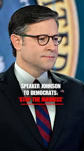 NEW: Speaker Johnson's message to Democrats: "Stop the political stunts.  Stop the madness. Stop saying that you're enjoying inflicting pain