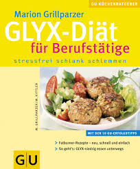 Zur jause, als geburtstagskuchen oder einfach so. Glyx Diat Fur Berufstatige Grillparzer Marion Kittler Martina Amazon De Bucher