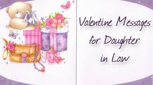 Valentine's day is almost here. Valentine Messages For Daughter In Law Daughter Valentine Day Wishes
