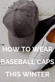 How To Wear Baseball Caps This Winter Dad Hats Outfits Dad Outfits Men Dad Outfits