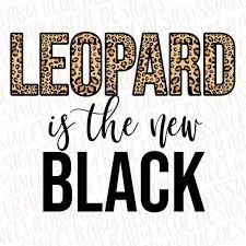 Leopard Is The New Black Digital Instant Download Png Etsy Clip Art Cricut Projects Vinyl Halloween Deco Mesh