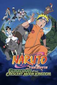 Naruto The Movie Guardians Of The Crescent Moon Kingdom 2006 Movie Moviefone