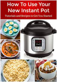 How To Use Your New Instant Pot Tutorials And Recipes To Get You Started Instant Pot Cooking Recipes Instant Pot Recipes Instapot Recipes