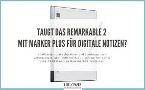 Less than 1 hr i emailed remarkable and received an almost immediate response, the same day that i sent in my. Taugt Das Remarkable 2 Mit Dem Marker Plus Fur Digitale Notizen Likepaper De