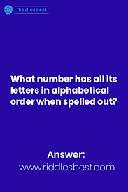What Number Has All Its Letters In Alphabetical Order When Spelled Out Riddles With Answers