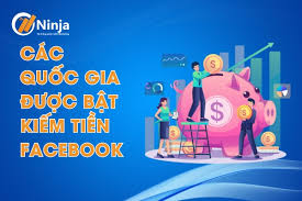 Các Quốc Gia Được Bật Kiếm Tiền Facebook