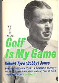 Golf Is My Game By Robert Tyre Jones Jr. (1959)