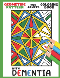Download Coloring Book For Adults With Dementia Geometric Pattern Simple Coloring Books Series For Beginners Seniors Dementia Alzheimer S Disease Parkin Paperback Books On The Square