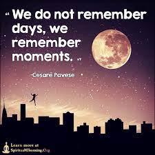 We did not find results for: We Do Not Remember Days We Remember Moments Spiritualcleansing Org Love Wisdom Inspirational Quotes Images