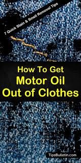 If the stain is still visible, repeat as needed. 7 Quick Ways To Get Motor Oil Out Of Clothes