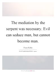 The Mediation By The Serpent Was Necessary Evil Can Seduce Man Picture Quotes