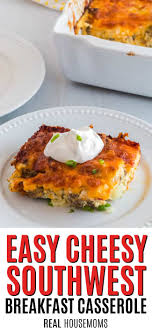 We've tried ketchup, sour cream and salsa, sriracha, avocado, chives, cheese. Easy Cheesy Southwest Breakfast Casserole Recipe Real Housemoms