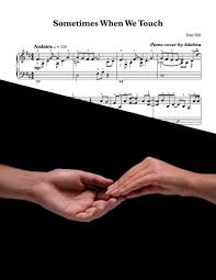 On what you say or do? Sometimes When We Touch Dan Hill Piano Sheet Music