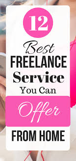 12 Best Freelance Service You Can Offer From Home Freelancing Jobs Online Jobs How To Get Money