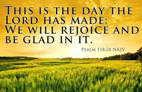 Image result for THIS IS THE DAY THE LORD HAS MADE"