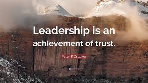 Leadership is doing the right things. Peter F Drucker Quote Leadership Is An Achievement Of Trust