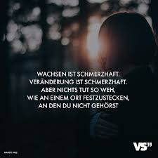 Wachsen Ist Schmerzhaft Veranderungen Ist Schmerzhaft Aber Nichts Tut So Weh Wie An Einem Ort Festzustecken Den Du Nicht Gehorst Visual Statements Zitate Nachdenken Visual Statements Weisheiten