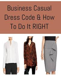 Business Casual Dress Code And How To Do It Right Chery C Business Casual Dress Code Business Casual Dresses Business Casual Outfits
