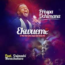 Mp3 Audio Download Ekwueme Prospa Ochimana Prospaochimana Prospa Ochimana Features A Worshipe Praise Songs Praise And Worship Songs Download Gospel Music