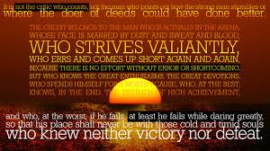 It's not the man who points out how the strong man stumbles or where the doer of deeds could have done the better. Teddy Roosevelt Man In The Arena Quotes