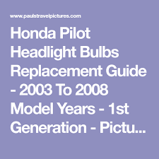 Honda Pilot Headlight Bulbs Replacement Guide 2003 To 2008