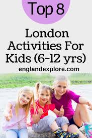 Top 8 London Activities For Kids Aged 6 12 London Activities Activities For Kids London With Kids