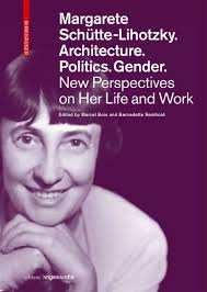 Margarete Schütte-Lihotzky. Architecture. Politics. Gender. New  Perspectives