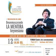 Esta vez milei, pese a una encendida defensa que intentó hacer canosa, fue contra macri por la entrevista que protagonizó el sábado pasado con juana viale. Javier Milei En Santiago Del Estero 1 Edicion De Claves Para Interpretar La Argentina Fundacion Federalismo Y Libertad